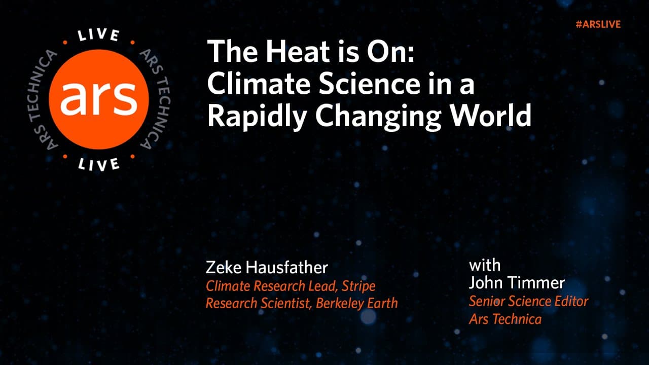 The Heat is On: Climate Science in a Rapidly Changing World | Ars Live