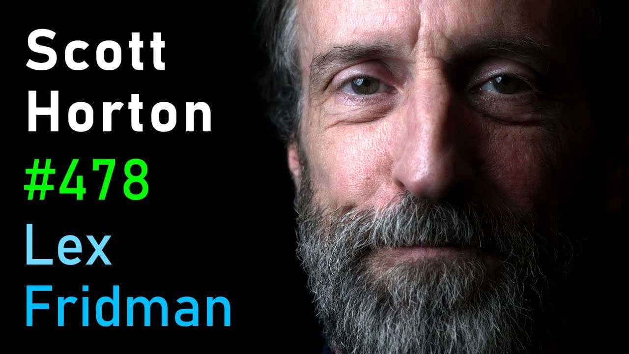 Scott Horton: The Case Against War and the Military Industrial Complex | Lex Fridman Podcast #478